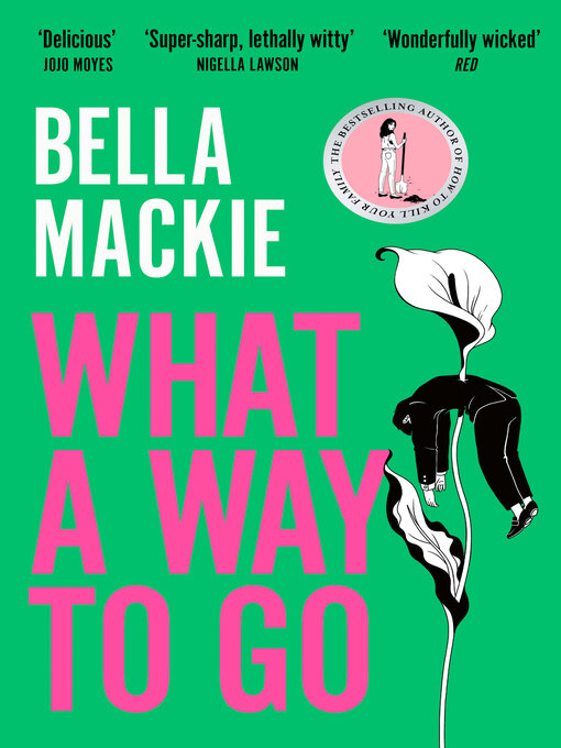 Title details for What a Way to Go by Bella Mackie - Available